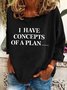Funny Debate 2024 I Have Concepts Of A Plan… Casual Sweatshirt