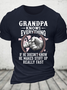 Grandpa -Knows Everything If He Doesn't Know He Makes Stuff Up Really Fast Cotton T-Shirt