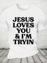 Jesus Loves You i'm Tryin Christian Cotton T-shirt