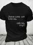 Jesus Does Not Love Me Ask Me Why Cotton T-shirt