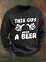 This Guy Needs A Beer Men's Casual Sweatshirt