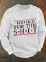 Too Old For 2024 Men's Casual Sweatshirt