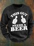 This Guy Need A Beer Men's Casual Sweatshirt