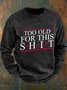 Too Old For 2024 Men's Casual Sweatshirt