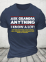 Ask Grandpa Anything I Know A Lot Cotton T-Shirt