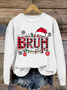 Funny Bruh Christmas Crew Neck Casual Loose Sweatshirt