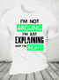 I'm Not Arguing, I'm Just Explaining Why I'm Right - Funny Sarcastic Adult Humor Cotton T-Shirt
