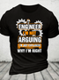 I'm Not Arguing Im Just Explaining Why I Am Right Cotton T-Shirt