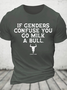 If Genders Confuse You, Go Milk A Bull Cotton T-Shirt