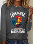 I Disagree But I Respect Your Right To Be Stupid Casual Long Sleeve Shirt
