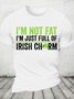 Not Fat Just Full Of Irish Chrm Funny St. Patrick's Day Cotton T-Shirt