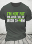 Not Fat Just Full Of Irish Chrm Funny St. Patrick's Day Cotton T-Shirt