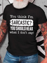 You Think I'm Sarcastic Cotton T-Shirt