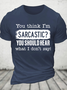 You Think I'm Sarcastic Cotton T-Shirt