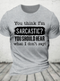 You Think I'm Sarcastic Cotton T-Shirt