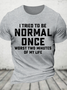 I Tried Being Normal Once Cotton T-Shirt