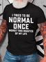 I Tried Being Normal Once Cotton T-Shirt
