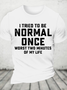 I Tried Being Normal Once Cotton T-Shirt