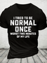 I Tried Being Normal Once Cotton T-Shirt