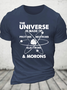 The Universe Is Made Of Protons, Neutrons, Electrons, And Morons Cotton T-Shirt
