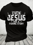 Even Jesus Has A Fishing Story Cotton T-Shirt