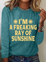 I'm A Freaking Ray Of Sunshine Casual Long Sleeve Shirt