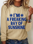 I'm A Freaking Ray Of Sunshine Casual Long Sleeve Shirt