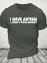 I Have Autism What's Your Excuse Cotton T-Shirt