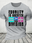 Equality Is Greater Than Division Cotton T-Shirt