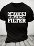 Caution I Have No Filter Cotton T-Shirt