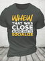 Almost Had To Socialize Cotton T-Shirt