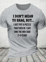 I Don't Mean To Brag, But.. Cotton T-Shirt