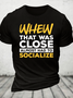 Almost Had To Socialize Cotton T-Shirt