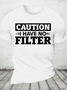 Caution I Have No Filter Cotton T-Shirt