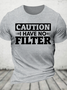Caution I Have No Filter Cotton T-Shirt
