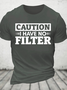 Caution I Have No Filter Cotton T-Shirt