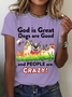God Is Great Dogs Are Good And People Are Crazy! Cotton T-Shirt