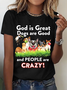 God Is Great Dogs Are Good And People Are Crazy! Cotton T-Shirt