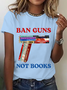 Ban Guns Not Books Book Lover Cotton T-Shirt