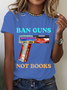 Ban Guns Not Books Book Lover Cotton T-Shirt