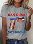 Ban Guns Not Books Book Lover Cotton T-Shirt