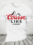 Thanks For The Beer!Course Like A Beer Cotton T-Shirt