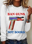 Ban Guns Not Books Book Lover Casual Long Sleeve Shirt