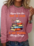 Anyone Who Has Time To Clean Is Not Reading Nearly Enough Book Lovers Casual Long Sleeve Shirt