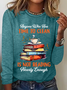 Anyone Who Has Time To Clean Is Not Reading Nearly Enough Book Lovers Casual Long Sleeve Shirt
