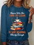 Anyone Who Has Time To Clean Is Not Reading Nearly Enough Book Lovers Casual Long Sleeve Shirt