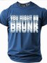 Men's Funny Slang YOU MIGHT BE DRUNK Short Sleeve T-shirt