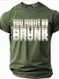 Men's Funny Slang YOU MIGHT BE DRUNK Short Sleeve T-shirt