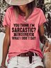 You Think I'm Sarcastic Women‘s Shift Casual Cotton-Blend T-shirt