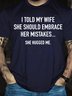 Men's I Told My Wife To Embrace Her Mistakes She Hugged Me T-shirt